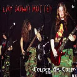 Lay Down Rotten : Colder As Cold
